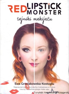 Red lipstick monster tajniki makijażu / Ewa Grzelakowska-Kostoglu