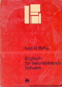 Englisch fur berufsbildende Schulen : Grundlehrgang / Karl H. Birke
