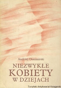 Niezwykłe kobiety w dziejach / Andrzej Donimirski 