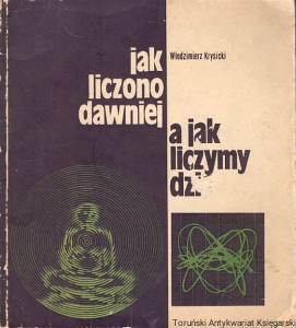 Jak liczono dawniej a jak liczymy dziś / Włodzimierz Krysicki 
