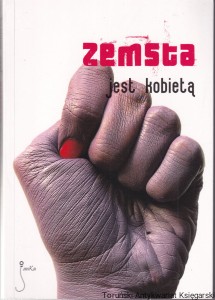 Zemsta jest kobietą / Szymon Bogacz, Anna Dominiczak, Grzegorz Filip, Przemek Gulda, Marcin Kowalczyk, Daniel Koziarski, Marta Marchow, Matylda Puchacz, Sylwia Skorstad, Dorota Stachura, Michał Paweł Urbaniak, Aleksandra Żurek oraz Elżbieta Adamiak