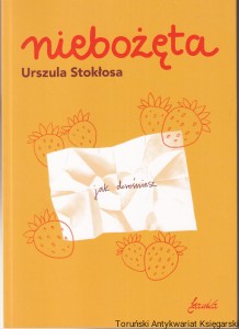 Niebożęta / Urszula Stokłosa
