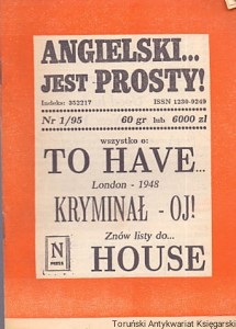 Angielski jest prosty! Nr 1/95 Wszystko o: To Have, London-1948, Kryminał -Oj!, Znów listy do..House / Praca zbiorowa 