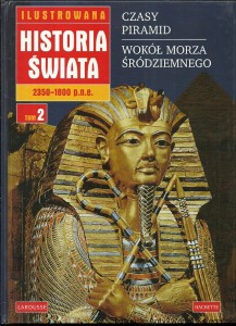 Czasy piramid : Wokół Morza Śródziemnego : Ilustrowana Historia Świata 2350-1800 p.n.e. Tom 2 / Praca zbiorowa