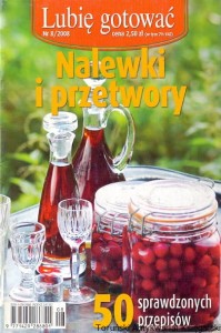 Lubię gotować nr 8/2008 : Nalewki i przetwory 50 sprawdzonych przepisów / Praca zbiorowa 