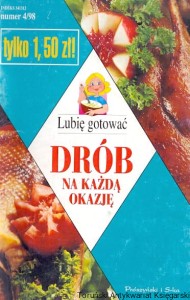 Lubię gotować numer 4/98 : Drób na każdą okazję / Praca zbiorowa 