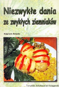 Niezwykłe dania ze zwykłych ziemniaków / Małgorzata Bielawska 