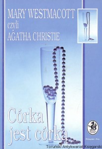 Córka jest córką / Mary Westmacott czyli Agatha Christie 