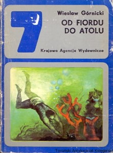 Od Fiordu do Atolu / Wiesław Górnicki  