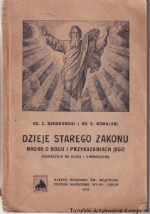 Dzieje Starego Zakonu : nauka o Bogu i przykazaniach jego : podręcznik na klasę I gimnazjalną / ks. Z. Baranowski, ks. S. Kowalski