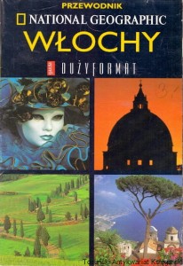 Przewodnik National Geographic Włochy : Duży Format /  Praca zbiorowa