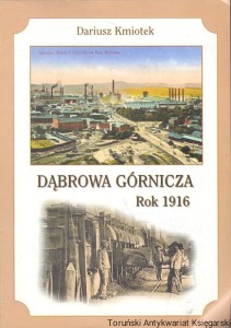 Dąbrowa Górnicza Rok 1916 / Dariusz Kmiotek