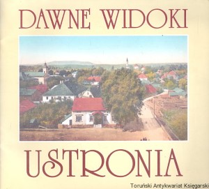 Dawne widoki Ustronia / Lidia Szkaradnik (oprac.)