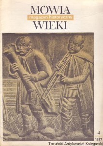 Mówią wieki : Magazyn Historyczny 4/1987 / Praca zbiorowa 