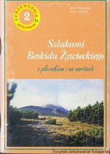 Szlakami Beskidu Żywieckiego z plecakiem i na nartach : Przewodnik minimum 2 / Jerzy Mikołajski, Jerzy Soltysik 