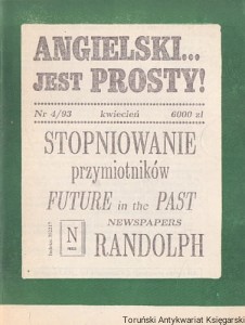Angielski jest prosty! Nr 4/93 kwiecień 1993 : Stopniowanie przymiotników, Future in the Past, Newspapers, Randolph / Praca zbiorowa 