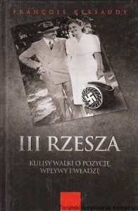III Rzesza : Kulisy walki o pozycję, wpływy i władzę / Francois Kersaudy
