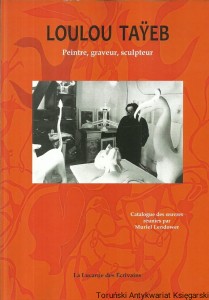 Loulou Tayeb : Peintre, graveur, sculpteur / Mauriel Lendower