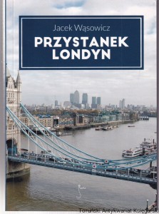 Przystanek Londyn / Jacek Wąsowicz