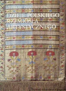 Dzieje polskiego rzemiosła artystycznego / Zdzisław Żygulski jun.