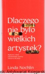Dlaczego nie było wielkich artystek? / Linda Nochlin