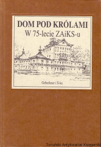 Dom pod królami W 75-lecie ZAIKS-u / Antoni Marianowicz (oprac.)