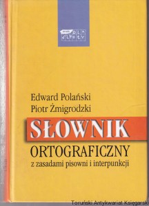 Słownik ortograficzny z zasadami pisowni i interpunkcji / Edward Polański, Piotr Żmigrodzki