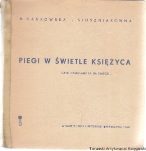 Piegi w świetle księżyca, czyli nastolatki są na świecie / M. Dańkowska, J. Słuszniakówna (1968)