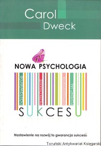 Nowa psychologia sukcesu / Carol Dweck 