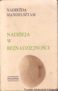 Nadzieja w beznadziejności / Nadieżda Mandelsztam  