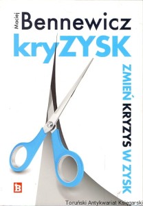 Zmień kryzys w zysk / Maciej Bennewicz 