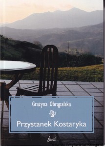 Przystanek Kostaryka / Grażyna Obrąpalska