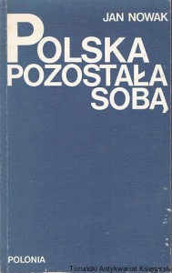 Polska pozostała sobą / Jan Nowak (Zdzisław Jeziorański)