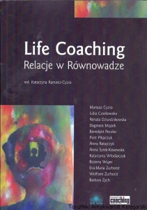 Life Coaching : Relacje w Równowadze / Katarzyna Ramirez-Cyzio (red.)