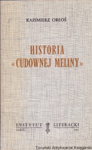 Historia „Cudownej meliny” / Kazimierz Orłoś