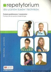 Repetytorium dla uczniów liceów i techników : Poziom podstawowy i rozszerzony : Podręcznik do języka angielskiego / Marta Rosińska. Lynda Edwards 