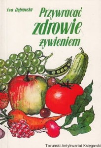 Przywracać zdrowie żywieniem / Ewa Dąbrowska  (2011)