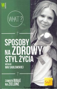 Sposoby na zdrowy styl życia według Mai Sablewskiej / Maja Sablewska 