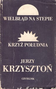 Wielbłąd na stepie : Krzyż południa / Jerzy Krzysztoń
