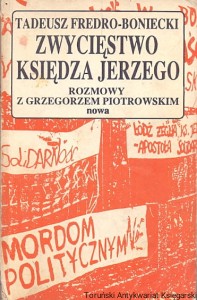 Zwycięstwo księdza Jerzego : Rozmowy z Grzegorzem Piotrowskim / Tadeusz Fredro-Boniecki