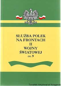 Służba Polek na frontach II wojny światowej 9 Kobiety w konspiracji pierwszej i drugiej wojny światowej. Wojenna służba Polek w drugiej wojnie światowej / pod redakcją Katarzyny Minczykowskiej i Jana Szilinga [Seria Tom XLVII]