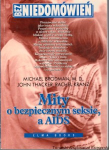 Mity o bezpiecznym seksie, a AIDS / Michael Brodman, M. D., John Thacker, Rachel Kranz
