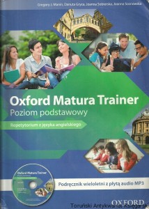 Oxford Matura Trainer : Poziom Podstawowy : Repetytorium z języka angielskiego / Gregory J. Manin, Danuta Gryca, Joanna Sobierska, Joanna Sosnowska 