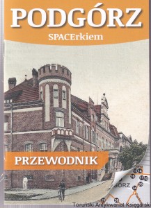 Podgórz SPACErkiem : przewodnik / Katarzyna Kluczwajd (tekst)