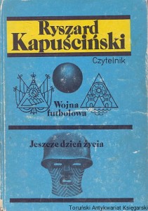 Wojna futbolowa : Jeszcze dzień życia / Ryszard Kapuściński 