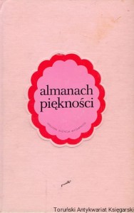 Almanach piękności / Bogna Wernichowska, Maciej Kozłowski 