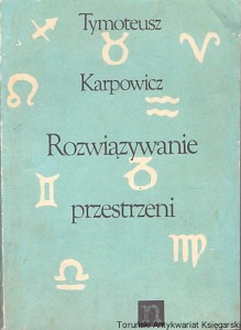 Rozwiązywanie przestrzeni / Tymoteusz Karpowicz 