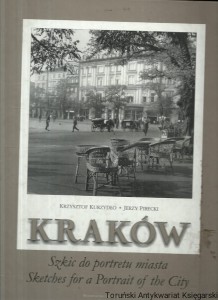 Kraków : Szkic do portretu miasta / Krzysztof Kurzydło, Jerzy Pirecki