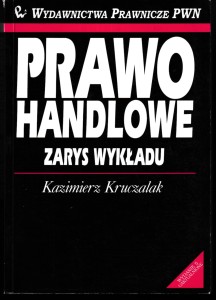 Prawo handlowe : zarys wykładu / Kazimierz Kruczalak [wydanie V uaktualnione 2001]