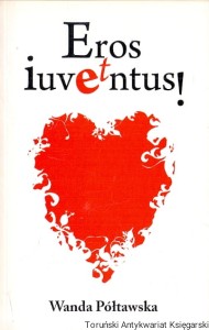 Eros iuvetntus! / Wanda Półtawska 